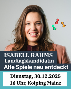 Plakat von Isabell Rahms, Landtagskandidatin, zur Veranstaltung „Alte Spiele neu entdeckt“ am 30.12.2025 um 16 Uhr im Kolping Mainz.